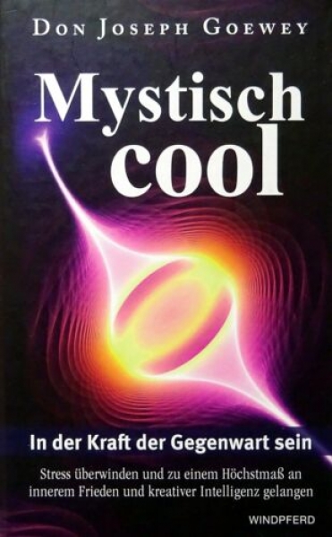 Mystisch cool - In der Kraft der Gegenwart sein von Don Joseph Goewey